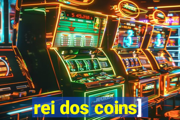 rei dos coins]